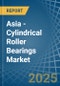 Asia - Cylindrical Roller Bearings - Market Analysis, Forecast, Size, Trends and Insights - Product Thumbnail Image