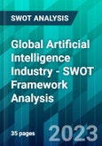 Global Artificial Intelligence Industry - SWOT Framework Analysis- Product Image