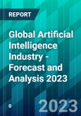 Global Artificial Intelligence Industry - Forecast and Analysis 2023- Product Image
