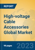 High-voltage Cable Accessories Global Market Insights 2023, Analysis and Forecast to 2028, by Manufacturers, Regions, Technology, Application, Product Type- Product Image