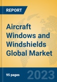 Aircraft Windows and Windshields Global Market Insights 2023, Analysis and Forecast to 2028, by Manufacturers, Regions, Technology, Application, Product Type- Product Image