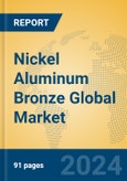 Nickel Aluminum Bronze Global Market Insights 2023, Analysis and Forecast to 2028, by Manufacturers, Regions, Technology, Application, Product Type- Product Image