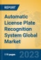 Automatic License Plate Recognition System Global Market Insights 2023, Analysis and Forecast to 2028, by Manufacturers, Regions, Technology, Application, Product Type - Product Image