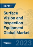 Surface Vision and Inspection Equipment Global Market Insights 2023, Analysis and Forecast to 2028, by Manufacturers, Regions, Technology, Product Type- Product Image