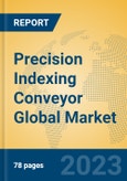 Precision Indexing Conveyor Global Market Insights 2023, Analysis and Forecast to 2028, by Manufacturers, Regions, Technology, Application, Product Type- Product Image