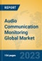 Audio Communication Monitoring Global Market Insights 2023, Analysis and Forecast to 2028, by Manufacturers, Regions, Technology, Application, Product Type - Product Image