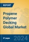 Propene Polymer Decking Global Market Insights 2024, Analysis and Forecast to 2029, by Manufacturers, Regions, Technology, Application, Product Type - Product Image