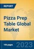 Pizza Prep Table Global Market Insights 2023, Analysis and Forecast to 2028, by Manufacturers, Regions, Technology, Application, Product Type- Product Image