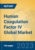 Human Coagulation Factor IV Global Market Insights 2023, Analysis and Forecast to 2028, by Manufacturers, Regions, Technology, Application, Product Type- Product Image