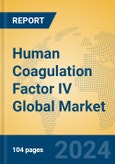 Human Coagulation Factor IV Global Market Insights 2023, Analysis and Forecast to 2028, by Manufacturers, Regions, Technology, Application, Product Type- Product Image