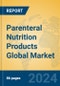 Parenteral Nutrition Products Global Market Insights 2024, Analysis and Forecast to 2029, by Manufacturers, Regions, Technology, Application, Product Type - Product Image