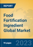 Food Fortification Ingredient Global Market Insights 2023, Analysis and Forecast to 2028, by Manufacturers, Regions, Technology, Application, Product Type- Product Image