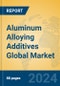 Aluminum Alloying Additives Global Market Insights 2024, Analysis and Forecast to 2029, by Manufacturers, Regions, Technology, Product Type - Product Image