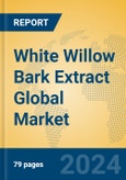 White Willow Bark Extract Global Market Insights 2023, Analysis and Forecast to 2028, by Manufacturers, Regions, Technology, Application, Product Type- Product Image