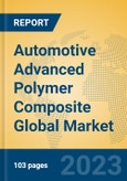 Automotive Advanced Polymer Composite Global Market Insights 2023, Analysis and Forecast to 2028, by Manufacturers, Regions, Technology, Application, Product Type- Product Image