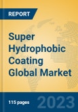 Super Hydrophobic Coating Global Market Insights 2023, Analysis and Forecast to 2028, by Manufacturers, Regions, Technology, Product Type- Product Image