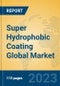 Super Hydrophobic Coating Global Market Insights 2023, Analysis and Forecast to 2028, by Manufacturers, Regions, Technology, Product Type - Product Thumbnail Image