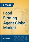 Food Firming Agent Global Market Insights 2023, Analysis and Forecast to 2028, by Manufacturers, Regions, Technology, Application, Product Type- Product Image