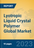Lyotropic Liquid Crystal Polymer Global Market Insights 2023, Analysis and Forecast to 2028, by Manufacturers, Regions, Technology, Product Type- Product Image