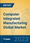 Computer Integrated Manufacturing Global Market Insights 2023, Analysis and Forecast to 2028, by Market Participants, Regions, Technology, Application, Product Type - Product Image