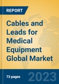 Cables and Leads for Medical Equipment Global Market Insights 2023, Analysis and Forecast to 2028, by Manufacturers, Regions, Technology, Application, Product Type- Product Image