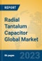 Radial Tantalum Capacitor Global Market Insights 2023, Analysis and Forecast to 2028, by Manufacturers, Regions, Technology, Application, Product Type - Product Thumbnail Image