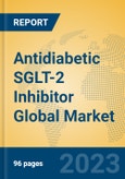 Antidiabetic SGLT-2 Inhibitor Global Market Insights 2023, Analysis and Forecast to 2028, by Manufacturers, Regions, Technology, Application, Product Type- Product Image