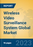 Wireless Video Surveillance System Global Market Insights 2023, Analysis and Forecast to 2028, by Manufacturers, Regions, Technology, Application, Product Type- Product Image