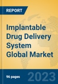 Implantable Drug Delivery System Global Market Insights 2023, Analysis and Forecast to 2028, by Manufacturers, Regions, Technology, Product Type- Product Image