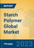 Starch Polymer Global Market Insights 2023, Analysis and Forecast to 2028, by Manufacturers, Regions, Technology, Product Type- Product Image