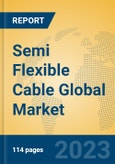Semi Flexible Cable Global Market Insights 2023, Analysis and Forecast to 2028, by Manufacturers, Regions, Technology, Product Type- Product Image