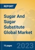 Sugar And Sugar Substitute Global Market Insights 2023, Analysis and Forecast to 2028, by Manufacturers, Regions, Technology, Application, Product Type- Product Image
