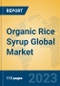 Organic Rice Syrup Global Market Insights 2023, Analysis and Forecast to 2028, by Manufacturers, Regions, Technology, Application, Product Type - Product Image