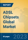 ADSL Chipsets Global Market Insights 2023, Analysis and Forecast to 2028, by Manufacturers, Regions, Technology, Product Type- Product Image