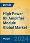 High Power RF Amplifier Module Global Market Insights 2023, Analysis and Forecast to 2028, by Manufacturers, Regions, Technology, Application, Product Type - Product Thumbnail Image