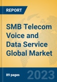 SMB Telecom Voice and Data Service Global Market Insights 2023, Analysis and Forecast to 2028, by Market Participants, Regions, Technology, Application, Product Type- Product Image