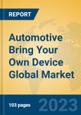 Automotive Bring Your Own Device Global Market Insights 2023, Analysis and Forecast to 2028, by Manufacturers, Regions, Technology, Application, Product Type- Product Image