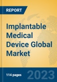 Implantable Medical Device Global Market Insights 2023, Analysis and Forecast to 2028, by Manufacturers, Regions, Technology, Application, Product Type- Product Image