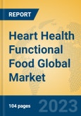 Heart Health Functional Food Global Market Insights 2023, Analysis and Forecast to 2028, by Manufacturers, Regions, Technology, Application, Product Type- Product Image