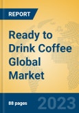 Ready to Drink Coffee Global Market Insights 2023, Analysis and Forecast to 2028, by Manufacturers, Regions, Technology, Application, Product Type- Product Image