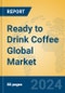 Ready to Drink Coffee Global Market Insights 2023, Analysis and Forecast to 2028, by Manufacturers, Regions, Technology, Application, Product Type - Product Image