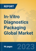 In-Vitro Diagnostics Packaging Global Market Insights 2023, Analysis and Forecast to 2028, by Manufacturers, Regions, Technology, Application, Product Type- Product Image