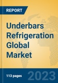 Underbars Refrigeration Global Market Insights 2023, Analysis and Forecast to 2028, by Market Participants, Regions, Technology, Application, Product Type- Product Image