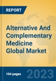 Alternative And Complementary Medicine Global Market Insights 2023, Analysis and Forecast to 2028, by Manufacturers, Regions, Technology, Application, Product Type- Product Image