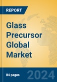 Glass Precursor Global Market Insights 2024, Analysis and Forecast to 2029, by Manufacturers, Regions, Technology, Application, Product Type- Product Image