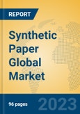 Synthetic Paper Global Market Insights 2023, Analysis and Forecast to 2028, by Market Participants, Regions, Technology, Application, Product Type- Product Image