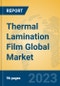 Thermal Lamination Film Global Market Insights 2023, Analysis and Forecast to 2028, by Manufacturers, Regions, Technology, Product Type - Product Thumbnail Image