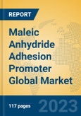 Maleic Anhydride Adhesion Promoter Global Market Insights 2023, Analysis and Forecast to 2028, by Manufacturers, Regions, Technology, Application, Product Type- Product Image