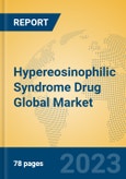 Hypereosinophilic Syndrome Drug Global Market Insights 2023, Analysis and Forecast to 2028, by Manufacturers, Regions, Technology, Application, Product Type- Product Image