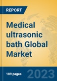 Medical ultrasonic bath Global Market Insights 2023, Analysis and Forecast to 2028, by Manufacturers, Regions, Technology, Application, Product Type- Product Image